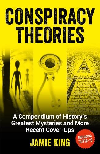 Бумажная книга «Conspiracy Theories: A Compendium of History's Greatest Mysteries and More Recent Cover-Ups», автор Джейми Кинг - фото №1