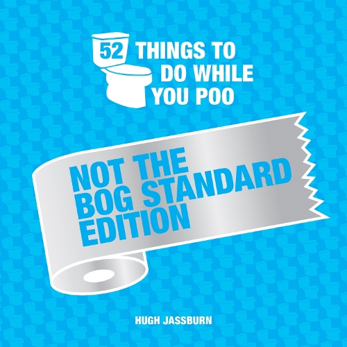 [object Object] «52 Things to Do While You Poo: Not the Bog-Standard Edition: Poop Puzzles, Hilarious Activities and Toot Trivia to Keep You Occupied: A Funny Bathroom Activity Book», автор Г'ю Джассберн - фото №1