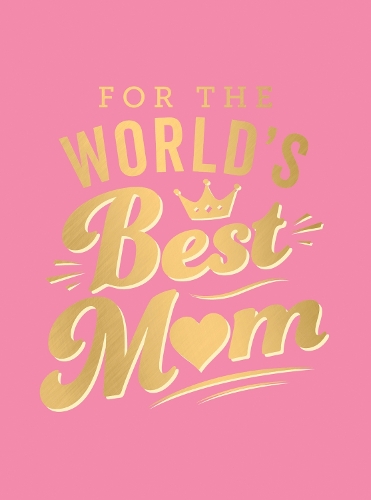 Паперова книга «For the World's Best Mum: The Perfect Gift to Give to Your Mum», автор Summersdale Publishers - фото №1
