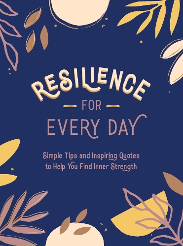 Бумажная книга «Resilience for Every Day: Simple Tips and Inspiring Quotes to Help You Find Inner Strength», автор Summersdale Publishers - фото №1
