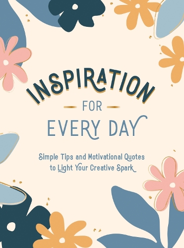 Бумажная книга «Inspiration for Every Day: Simple Tips and Motivational Quotes to Light Your Creative Spark», автор Summersdale Publishers - фото №1