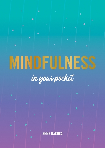 Бумажная книга «Mindfulness in Your Pocket: Tips and Advice for a More Mindful You», автор Анна Барнс - фото №1
