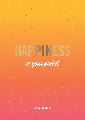 Бумажная книга «Happiness in Your Pocket: Tips and Advice for a Happier You», автор Анна Барнс - фото №1