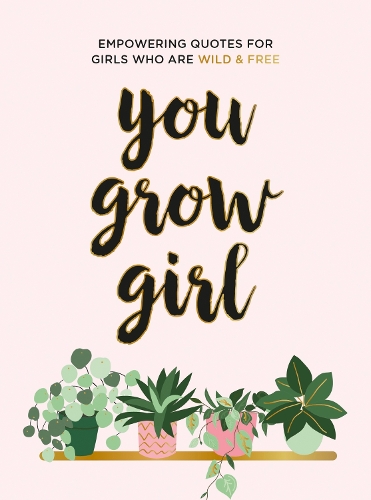 Paper book «You Grow Girl: Empowering Quotes and Statements for Girls Who Are Wild and Free», author Summersdale Publishers - фото №1