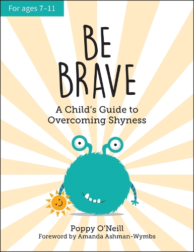 Паперова книга «Be Brave: A Child's Guide to Overcoming Shyness», автор Поппі О'Ніл - фото №1