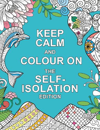 Бумажная книга «Keep Calm and Colour On: The Self-Isolation Edition: Soothing Colouring Patterns For When You're Stuck at Home», автор Summersdale Publishers - фото №1