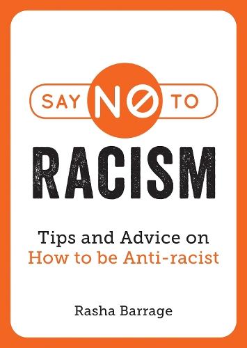 Бумажная книга «Say No to Racism: Tips and Advice on How to be Anti-Racist», автор Раша Баррадж - фото №1