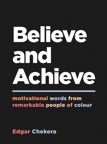 Бумажная книга «Believe and Achieve: Motivational Words from Remarkable People of Colour», автор Эдгар Чекера - фото №1