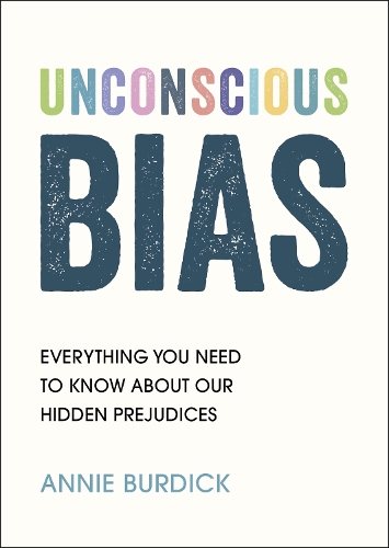 Бумажная книга «Unconscious Bias: Everything You Need to Know About Our Hidden Prejudices», автор Энни Бурдик - фото №1