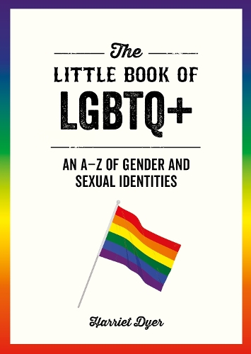 Бумажная книга «The Little Book of LGBTQ+: An A–Z of Gender and Sexual Identities», автор Гарриет Дайер - фото №1