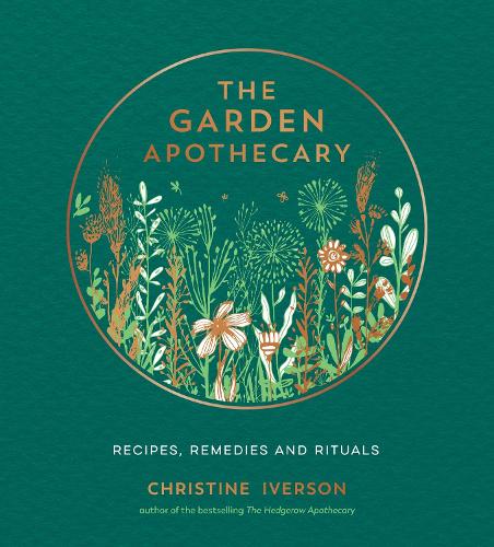 Паперова книга «The Garden Apothecary: Recipes, Remedies and Rituals», автор Крістін Айверсон - фото №1