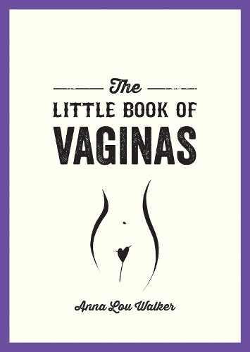 Бумажная книга «The Little Book of Vaginas: Everything You Need to Know», автор Анна Лу Уокер - фото №1