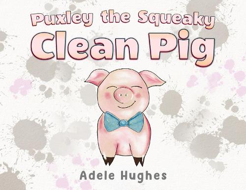 Бумажная книга «Puxley the Squeaky Clean Pig», автор Адель Хьюз - фото №1