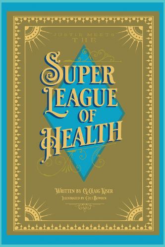 Бумажная книга «Justie Meets the Super League of Health», автор Г. Крейг Кизер - фото №1