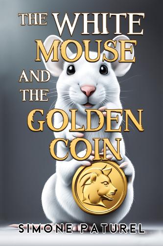 Бумажная книга «The White Mouse and the Golden Coin», автор Симона Патюрель - фото №1