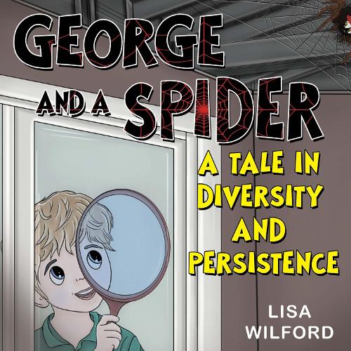 Бумажная книга «George and a Spider: A Tale is Diversity and Persistence», автор Лиза Уилфорд - фото №1