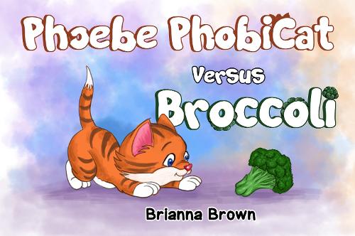 Паперова книга «Phoebe PhobiCat Versus Broccoli», автор Бріанна Браун - фото №1