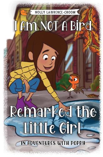 Бумажная книга «I Am NOT A Bird Remarked The Little Girl - In Adventures With Poppy», автор Молли Лоренс-Крум - фото №1