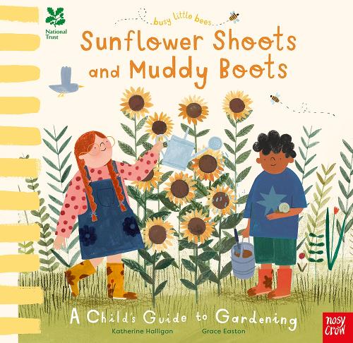 Бумажная книга «National Trust Busy Little Bees: Sunflower Shoots and Muddy Boots - A Child's Guide to Gardening», автор Кэтрин Халлиган - фото №1