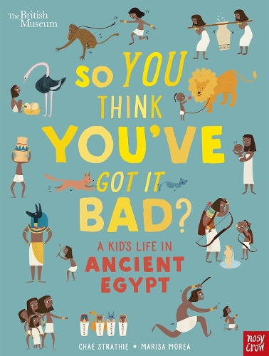 Паперова книга «British Museum: So You Think You've Got It Bad? A Kid's Life in Ancient Egypt», автор Чае Страті - фото №1