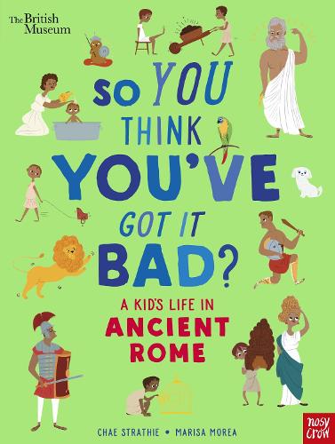 Паперова книга «British Museum: So You Think You've Got It Bad? A Kid's Life in Ancient Rome», автор Чае Страті - фото №1