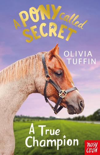 Бумажная книга «A Pony Called Secret: A True Champion», автор Оливия Таффин - фото №1