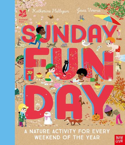 Бумажная книга «National Trust: Sunday Funday: A Nature Activity for Every Weekend of the Year», автор Кэтрин Халлиган - фото №1