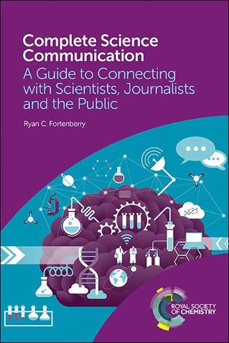 Бумажная книга «Complete Science Communication: A Guide to Connecting with Scientists, Journalists and the Public», автор Райан К. Фортенберри - фото №1