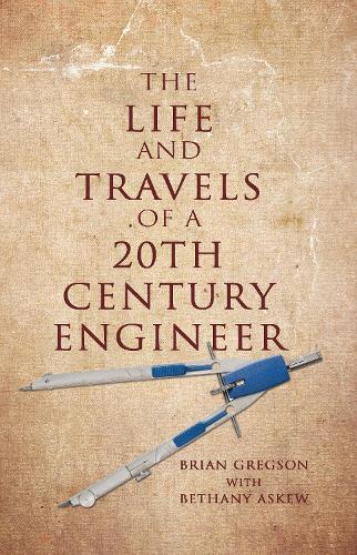 Бумажная книга «The Life and Travels of a 20th Century Engineer», автор Брайан Грегсон - фото №1