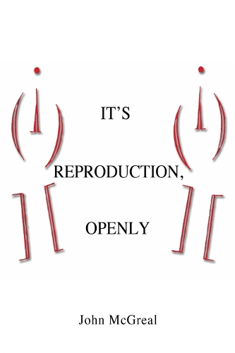 Бумажная книга «It's Reproduction, Openly», автор Джон Макгрил - фото №1