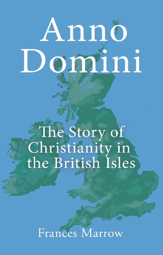 Бумажная книга «Anno Domini: The Story of Christianity in the British Isles», автор Фрэнсис Марроу - фото №1
