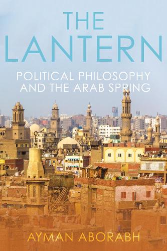 Бумажная книга «The Lantern: Political Philosophy and The Arab Spring», автор Айман Аборабх - фото №1