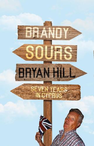 Паперова книга «Brandy Sours: Seven Years in Cyprus», автор Брайан Хілл - фото №1