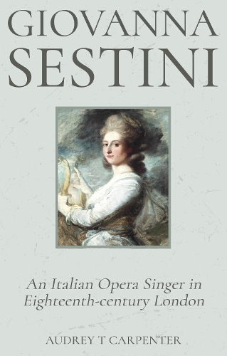 Паперова книга «Giovanna Sestini: An Italian Opera Singer in Eighteenth-century London», автор Одрі Т. Карпентер - фото №1