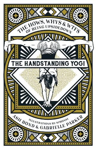Паперова книга «The Handstanding Yogi: The Hows, Whys & WTFs of Being Upside Down», автор Еш Бонд - фото №1
