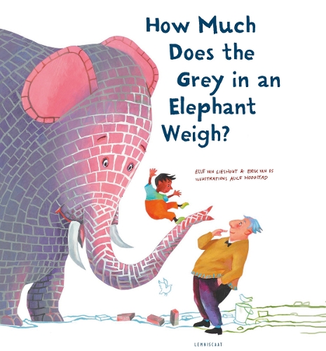 Бумажная книга «How Much Does the Grey in an Elephant Weigh?», авторов Алиса Хугстаг, Элла ван Лисхаут, Эрик ван Ос - фото №1