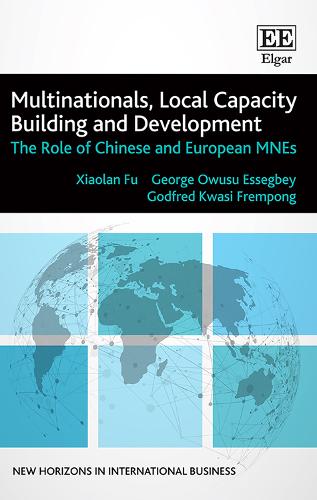 Бумажная книга «Multinationals, Local Capacity Building and Development: The Role of Chinese and European MNEs», авторов Годфред К. Фремпонг, Овусу Эссегбей, Сяолань Фу - фото №1