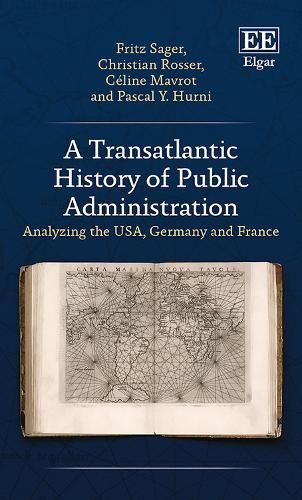 Бумажная книга «A Transatlantic History of Public Administration: Analyzing the USA, Germany and France», авторов Кристиан Россер, Селин Маврот, Фриц Сагер, Паскаль Ю. Хурни - фото №1