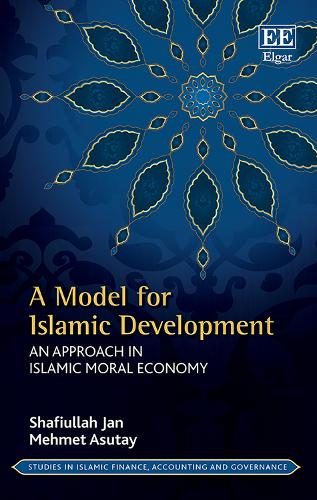 Бумажная книга «A Model for Islamic Development: An Approach in Islamic Moral Economy», авторов Мехмет Асутай, Шафиулла Джан - фото №1