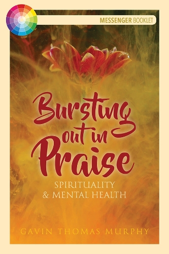 Бумажная книга «Bursting Out in Praise: Spirituality and Mental Health», автор Гэвин Томас Мерфи - фото №1