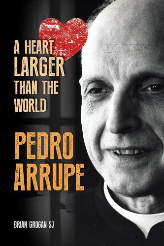 Паперова книга «Pedro Arrupe: A Heart Larger than the World», автор Брайан Ґроґан - фото №1