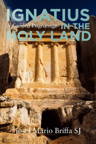 Бумажная книга «Ignatius in the Holy Land - A Guided Pilgrimage», автор Джозеф Бриффа - фото №1