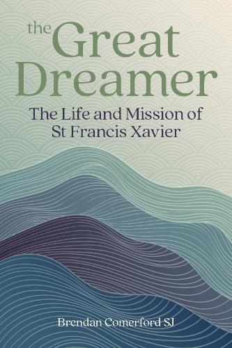 Паперова книга «The Great Dreamer: The Life and Mission of St. Francis Xavier», автор Брендан Комерфорд - фото №1