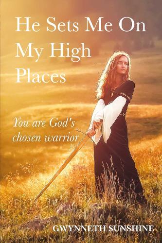 Бумажная книга «He Sets Me On My High Places: You are God's chosen warrior», автор Гвиннет Саншайн - фото №1