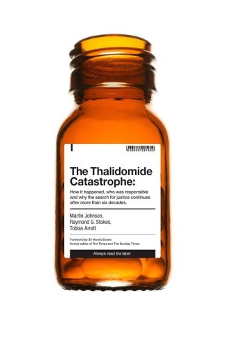 [object Object] «The Thalidomide Catastrophe: How it happened, who was responsible and why the search for justice continues after more than six decades», авторов Мартин Джонсон, Раймонд Г. Стоукс - фото №1