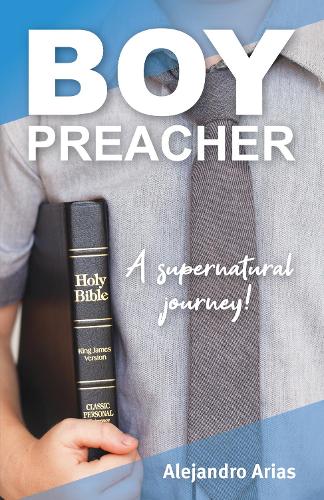 Паперова книга «Boy Preacher: A Supernatural Journey», автор Алехандро Аріас - фото №1
