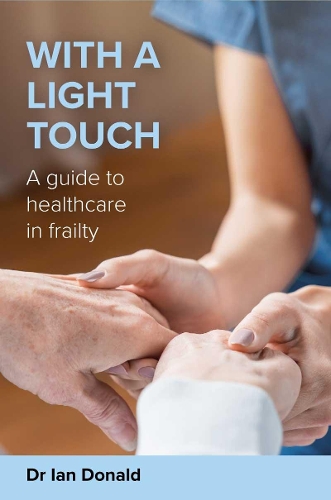 Бумажная книга «With a Light Touch: A guide to healthcare in frailty», автор Ян Дональд - фото №1
