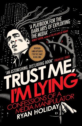 Бумажная книга «Trust Me I'm Lying: Confessions of a Media Manipulator», автор Райан Холидей - фото №1