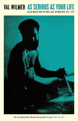Бумажная книга «As Serious As Your Life: Black Music and the Free Jazz Revolution, 1957–1977», автор Вэл Уилмер - фото №1