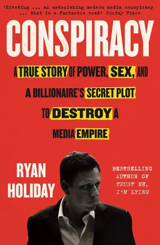 Бумажная книга «Conspiracy: A True Story of Power, Sex, and a Billionaire's Secret Plot to Destroy a Media Empire», автор Райан Холидей - фото №1